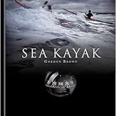 Access PDF ✉️ Sea Kayak: A Manual for Intermediate and Advanced Sea Kayakers by Gordo
