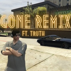 Gone Remix Ft. Truth