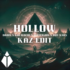 Dabin x Kai Wachi x Waterjon x Roy Knox - Hollow (kaz edit) *free download*