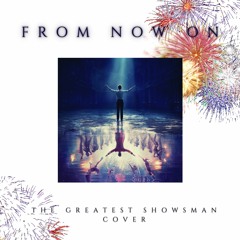 From Now On (From "The Greatest Showman")