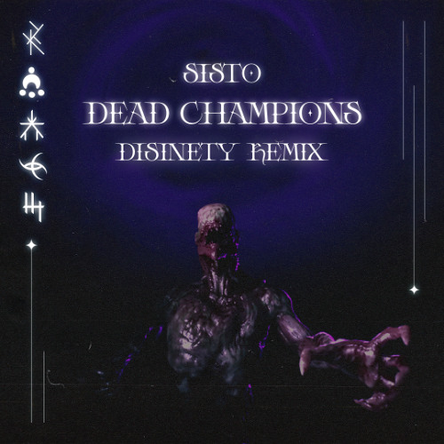 SISTO - DEAD CHAMPIONS (DISINETY REMIX)