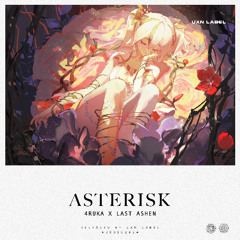 4RUka & Last Ashen - Asterisk [UXN Release]
