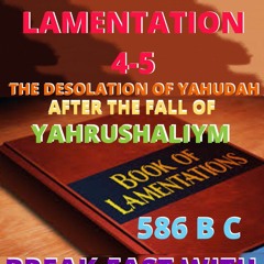 Breakfast With Yahuah Bookstudy Lamentations Chapter Four And Five