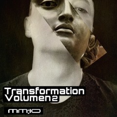 Transformation •|VOLUMEN 2| 27/03/2022 •|mm:10|
