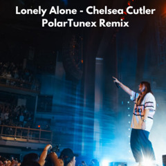 Lonely Alone - Chelsea Cutler (PolarTunez Remix)