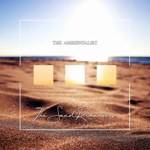 The Ambientalist - The Sand Remembers