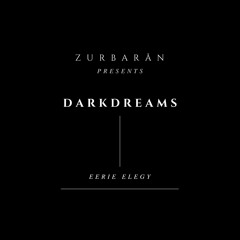 Zurbarån presents - Darkdreams - Eerie Elegy