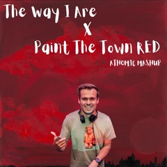 The Way I Are (Paint The Town Red) ATHOMIC MASHUP