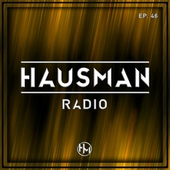 Hausman Radio Ep. 46