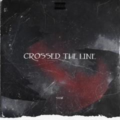 Crossed The Line (Prod. Anthony Sweats × KingFisher)