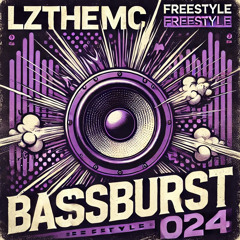 LZtheMC- bassburst 024 (freestyle) prod lundy