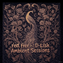 Feel Free - D-Lish Ambient Sessions