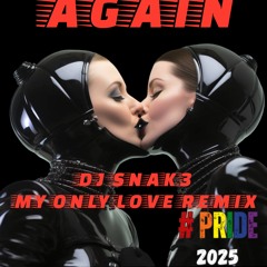 AGAIN (DJ SNAK3 MY ONLY LOVE REMIX).wav
