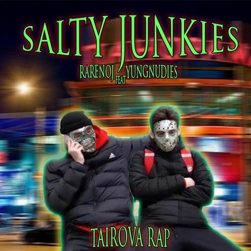 RARENOJ x YUNGNUDIES - SALTY JUNKIES