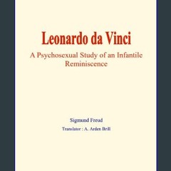 [Ebook] ⚡ Leonardo da Vinci: A psychosexual study of an infantile reminiscence get [PDF]