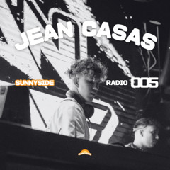 SUNNYSIDE RADIO #005 ft. Jean Casas