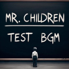 Mr.Children x 1分でartist- BGM TEST音源#01