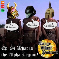 LBP 84: The Alpha Legion - Warhammer 40K's Sneakiest Boys