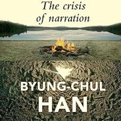 The Crisis of Narration BY: Byung-Chul Han (Author),Daniel Steuer (Translator) (