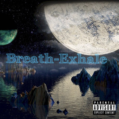 Breath/Exhale ft Sleazus