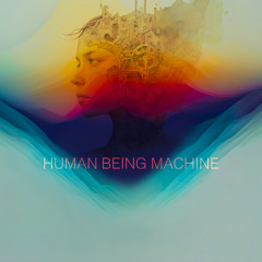 Human Being Machine (Deluxe Mix)