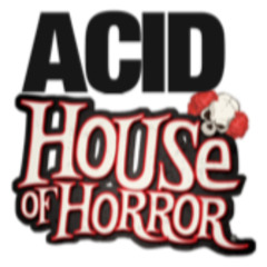 ACID HOUSE OF HORROR