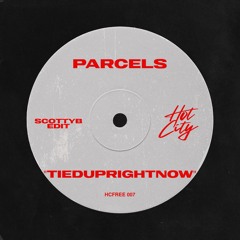 [HCFREE 007] Parcels - Tieduprightnow (ScottyB Edit)