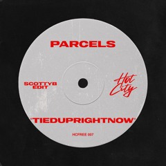 [HCFREE 007] Parcels - Tieduprightnow (ScottyB Edit)