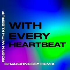 Robyn With Kleerup - With Every Heartbeat (Shaughnessy Remix)