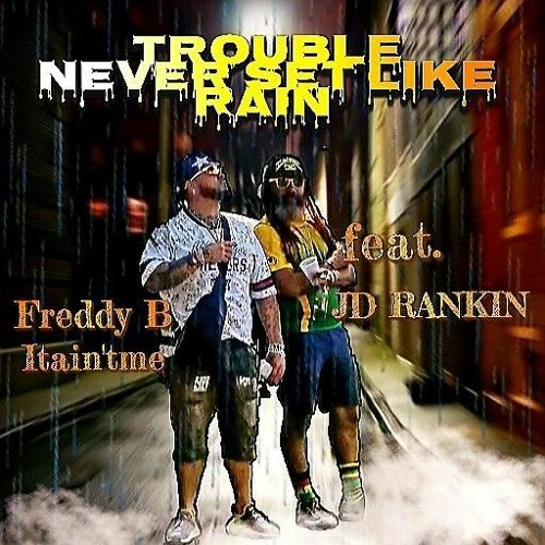 Trouble Never Set Like Rain