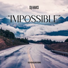 DJ Haks - Impossible (Bassline Mix)