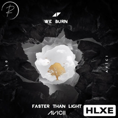 Avicii - We burn [Faster than light] (HLXE Edit)