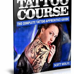 (PDF BOOK) The Ultimate Tattoo Course: The Complete Tattoo Apprentice Guide full