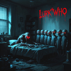 Lurkwho - REMASTERED - HD