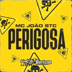 MC João STC - Perigosa