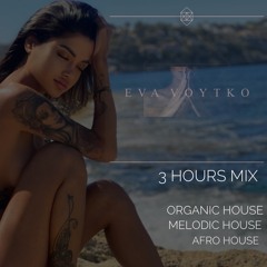 3 hours mix by Eva Voytko. organic house, melodic house