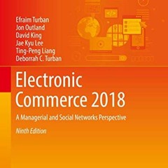 [Read] KINDLE PDF EBOOK EPUB Electronic Commerce 2018: A Managerial and Social Networ