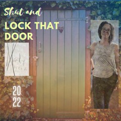 Shut And Lock That Door