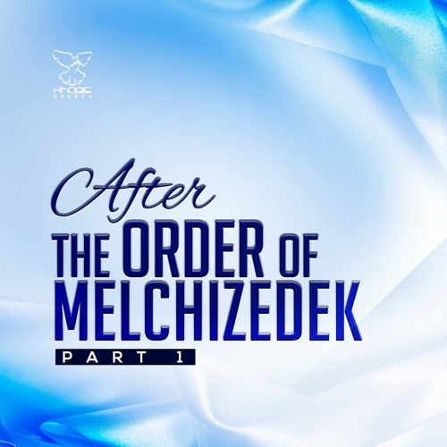 Stream After The Order Of Melchizedek by Kharis Church | Listen online ...