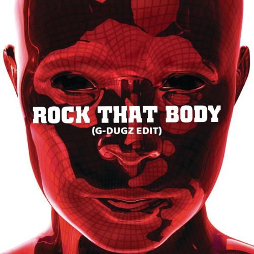 Rock That Body (G-Dugz Edit)
