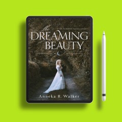 The Dreaming Beauty by Anneka R. Walker. On the House [PDF]