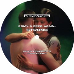Romy, Fred Again.. - Strong (Calvin Earnshaw's Trance Remix)