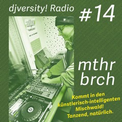djversity! Radio 014 — mthr brch (komplette Sendung)