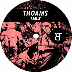 Thoams - Really