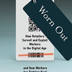 Pdf Download Worn Out: How Retailers Surveil And Exploit Workers In The Digital Age And How Workers