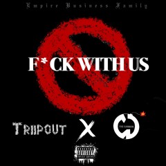 Fuck With Us (CjtheCannon X Triipout)