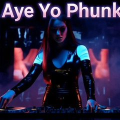 Aye Yo Phonk