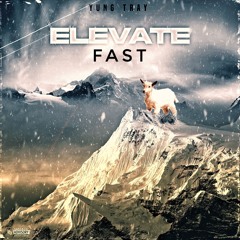 Yung Tray - Elevate FAST