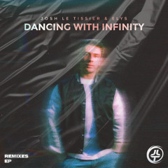 Dancing With Infinity (4YÛ Remix) - Josh Le Tissier & Elys