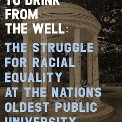 ❤read✔ To Drink from the Well: The Struggle for Racial Equality at the Nation?s